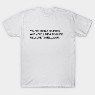 Oh, Hello! Born A Schmuck, Die a Schmuck T-Shirt